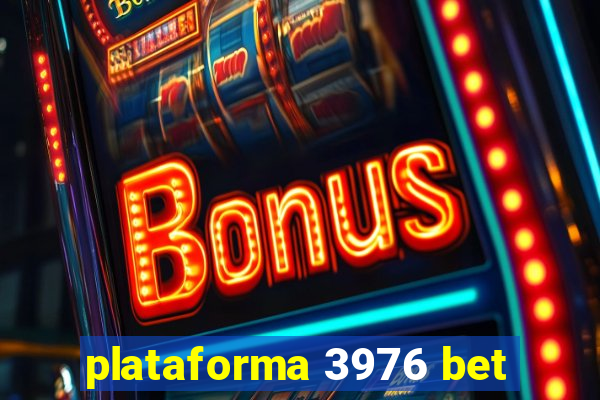 plataforma 3976 bet